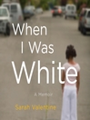 Cover image for When I Was White